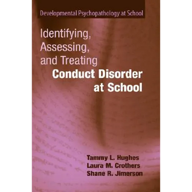Identifying, Assessing, and Treating Conduct Disorder at School