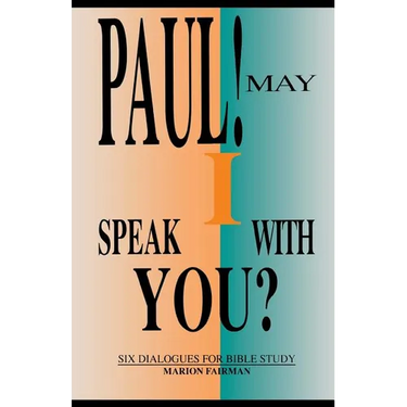 Paul! May I Speak with You?: Six Dialogues for Bible Study