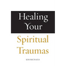 Healing Your Spiritual Traumas