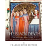 The Black Death: The History and Legacy of the Middle Ages' Deadliest Plague