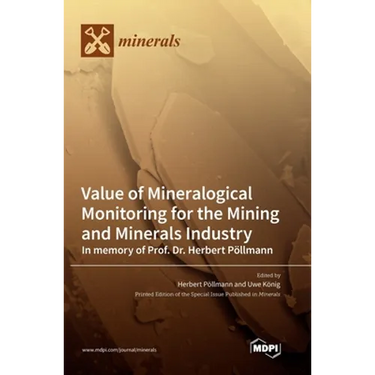 Value of Mineralogical Monitoring for the Mining and Minerals Industry In memory of Prof. Dr. Herbert Pöllmann