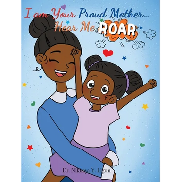 I am Your Proud Mother... Hear Me Roar