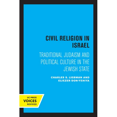 Civil Religion in Israel: Traditional Judaism and Political Culture in the Jewish State