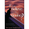 If I Really Believe, Why Do I Have These Doubts?