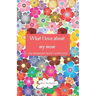 What I love about my mom: Mom gifts under 10 - Paperback book