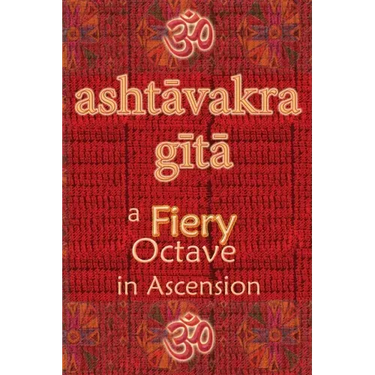 Ashtavakra Gita: A Fiery Octave in Ascension