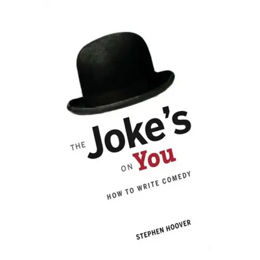 The Joke's On You: How to Write Comedy