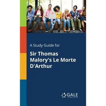 A Study Guide for Sir Thomas Malory's Le Morte D'Arthur