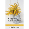 Prayers And Life Notes: From Someone Who's Found A Better Way