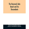 The Reverend John Beach and his descendants: together with historical and biographical sketches and the ancestry and descendants of John Sanford, of R