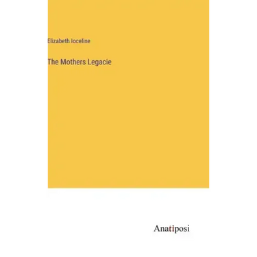 The Mothers Legacie