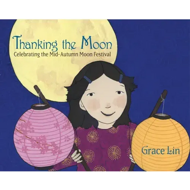 Thanking the Moon: Celebrating the Mid-Autumn Moon Festival