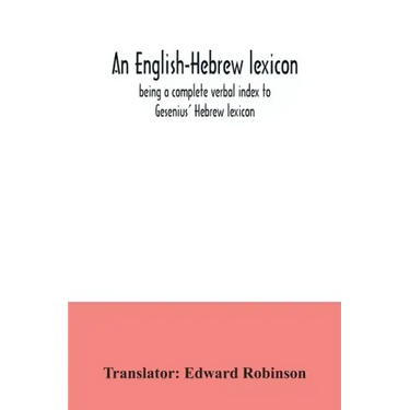 An English-Hebrew lexicon, being a complete verbal index to Gesenius' Hebrew lexicon