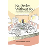 No Seder Without You: Passover Past and Future