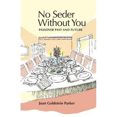 No Seder Without You: Passover Past and Future