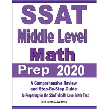 SSAT Middle Level Math Prep 2020: A Comprehensive Review and Step-By-Step Guide to Preparing for the SSAT Middle Level Math Test