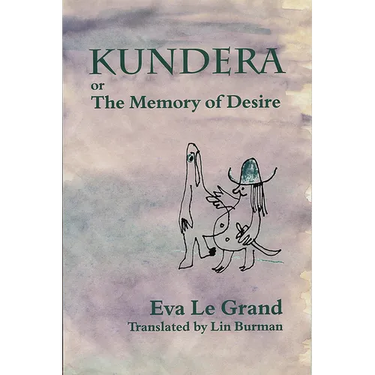 Kundera, Or, the Memory of Desire