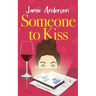 Someone to Kiss: A Hilarious and Heartening Romantic Comedy