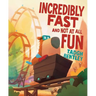Incredibly Fast and Not at All Fun