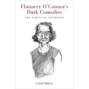 Flannery O'Connor's Dark Comedies: The Limits of Inference