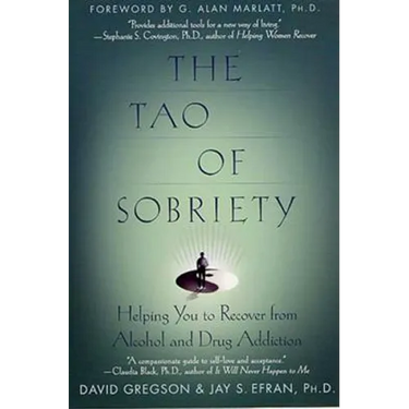 The Tao of Sobriety: Helping You to Recover from Alcohol and Drug Addiction