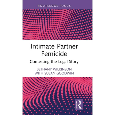 Intimate Partner Femicide: Contesting the Legal Story