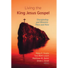Living the King Jesus Gospel: Discipleship and Ministry Then and Now (a Tribute to Scot McKnight)