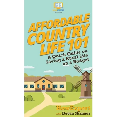 Affordable Country Life 101: A Quick Guide on Living a Rural Life on a Budget