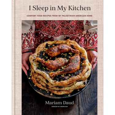 I Sleep in My Kitchen: Comfort Food Recipes from My Palestinian American Home: A Cookbook