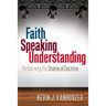 Faith Speaking Understanding: Performing the Drama of Doctrine