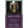 Holy Hype: A Guide to Religious Fervor in the Advertising of Goods and the Good News