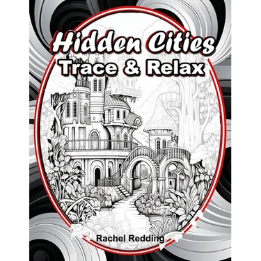 Hidden Cities Trace & Relax: Whimsical Tracing Book for Adults and Teens. Fun Tracing Book For Drawing and Coloring to Help Relieve Stress & Anxiety