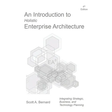 An Introduction to Holistic Enterprise Architecture: Fourth Edition