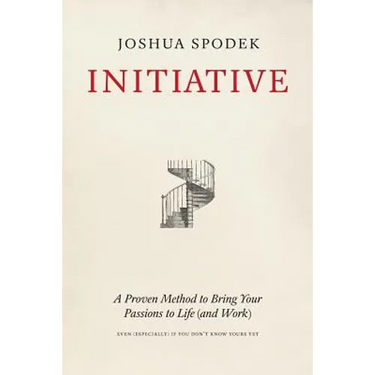 Initiative: A Proven Method to Bring Your Passions to Life (and Work)