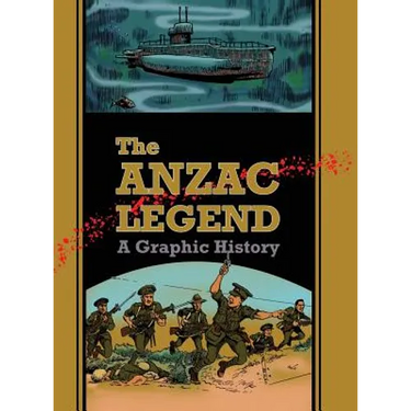The Anzac Legend: A Graphic History