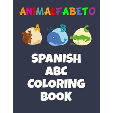 Animalfabeto Spanish ABC Coloring Book: Animals Alphabet in Spanish Coloring Book for Kids