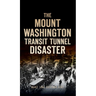 Mount Washington Transit Tunnel Disaster
