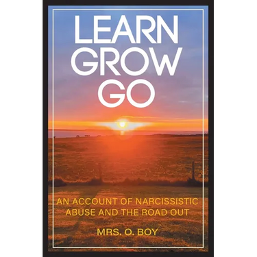 Learn Grow Go: An Account of Narcissistic Abuse and the Road Out