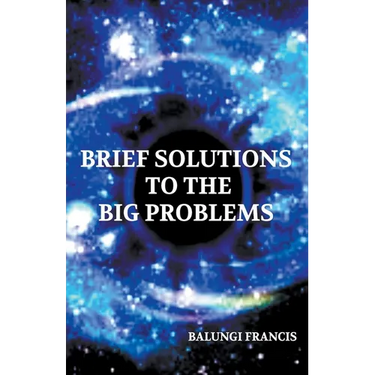 Brief Solutions to the Big Problems
