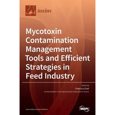 Mycotoxin Contamination Management Tools and Efficient Strategies in Feed Industry