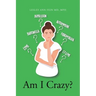 Am I Crazy?