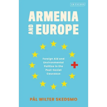 Armenia and Europe: Foreign Aid and Environmental Politics in the Post-Soviet Caucasus