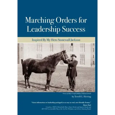 Marching Orders For Leadership Success: Inspired By My Hero Stonewall Jackson