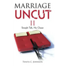 Marriage Uncut II: Straight Talk, No Chaser