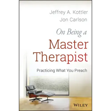 On Being a Master Therapist: Practicing What You Preach
