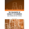 The Philosophy of Causality in Economics: Causal Inferences and Policy Proposals
