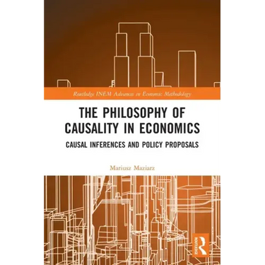 The Philosophy of Causality in Economics: Causal Inferences and Policy Proposals