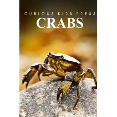 Crabs - Curious Kids Press: Kids book about animals and wildlife, Children's books 4-6