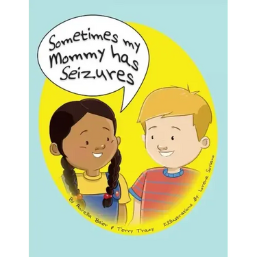Sometimes My Mommy Has Seizures