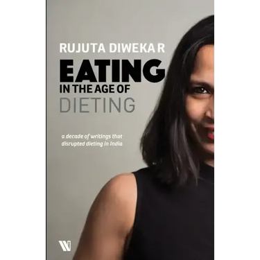 Eating In The Age Of Dieting: A Collection Of Notes And Essays From Over The Years